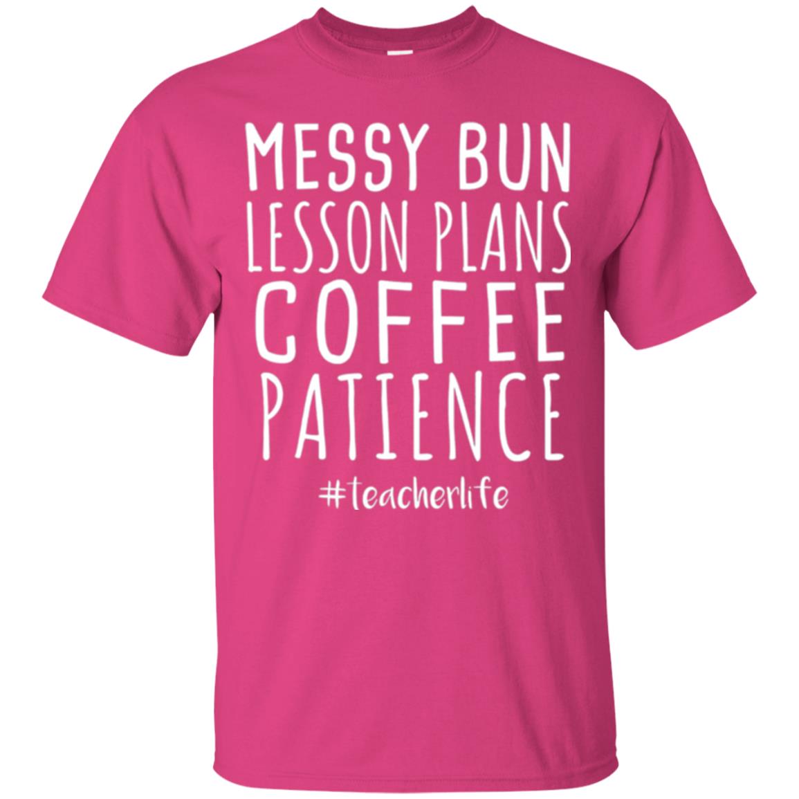 Teacher T-shirt Messy Bun Lesson Plans Coffee Patience Heliconia