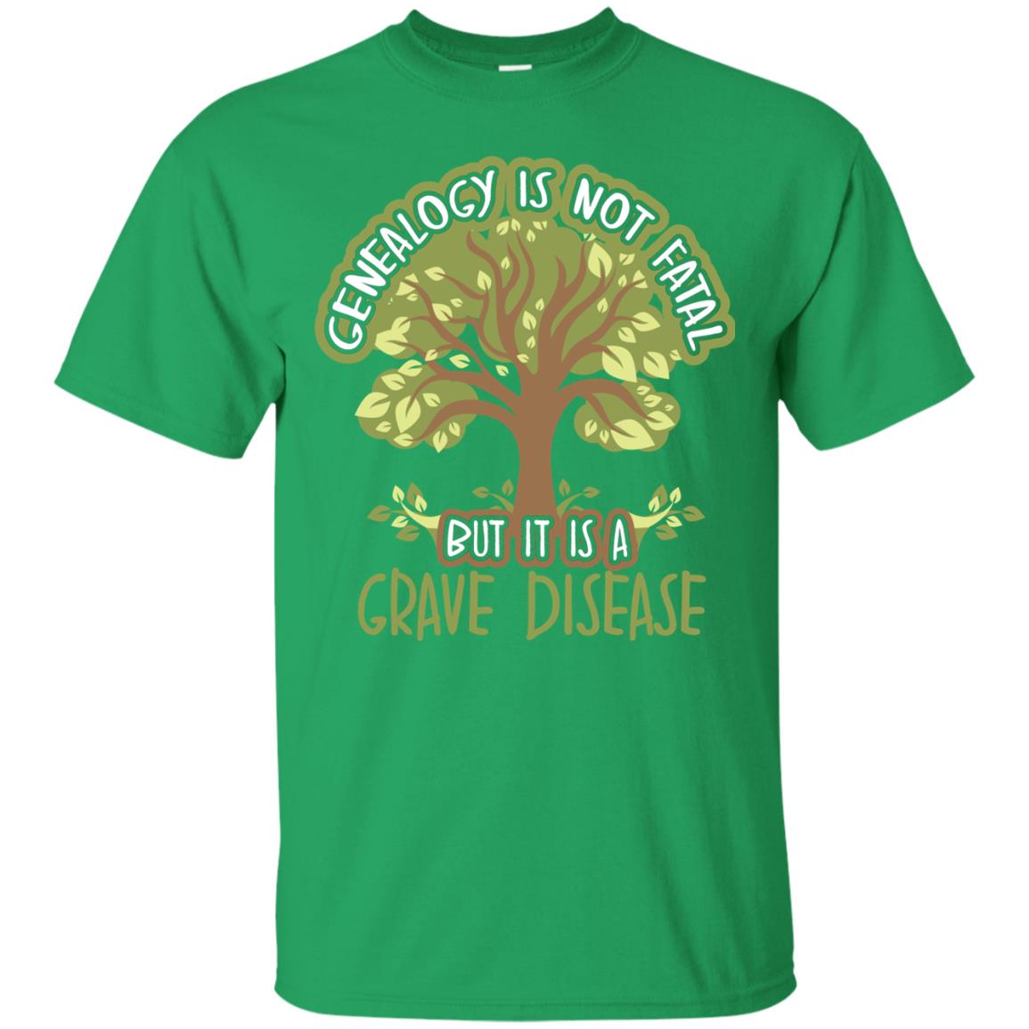 Genealogy Is Not Fatal But It Is A Grave Disease Basedow Symptoms T-shirt Irish Green