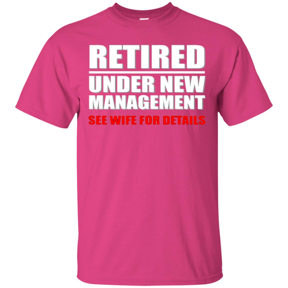 Funny Retirement T-shirt Retired Under New Management Heliconia