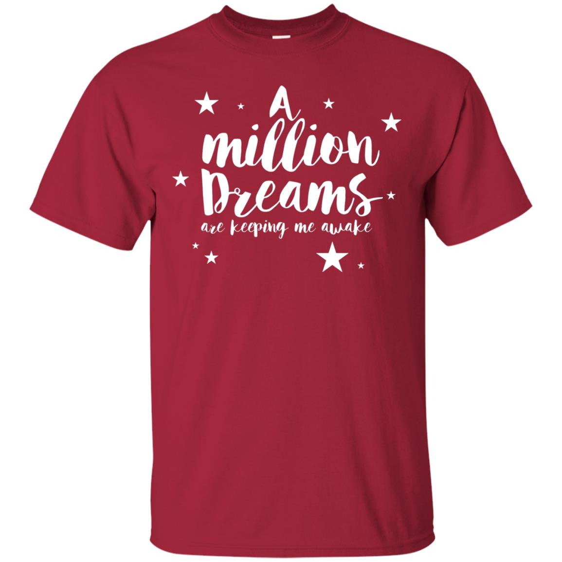 A Million Dreams Are Keeping Me Awake T Shirt Cardinal