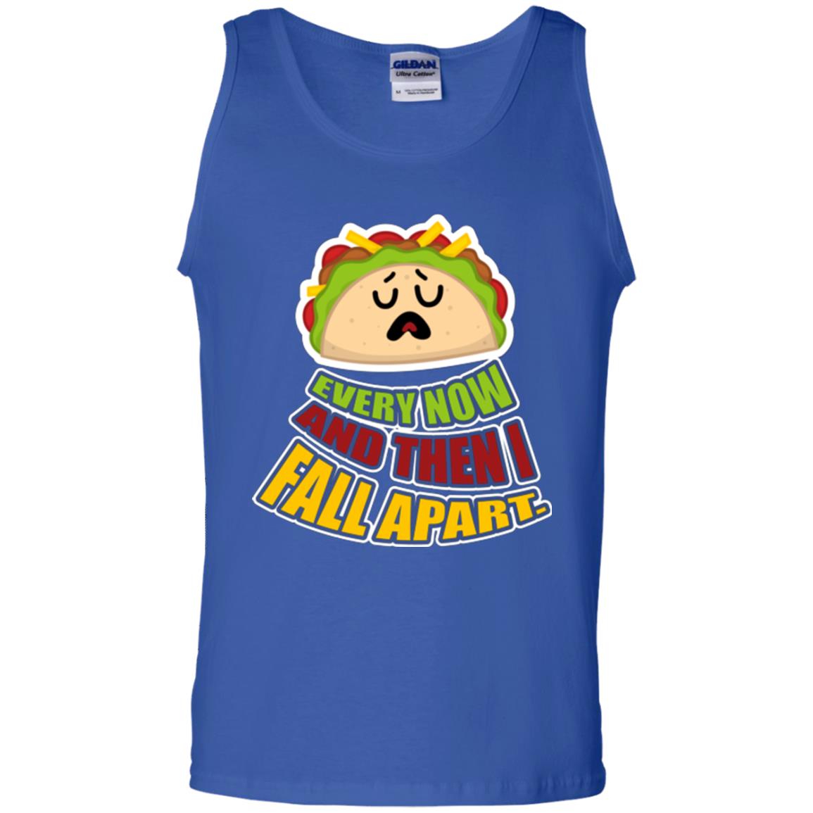 Taco Lover T-shirt Every Now And Then I Fall Apart Royal