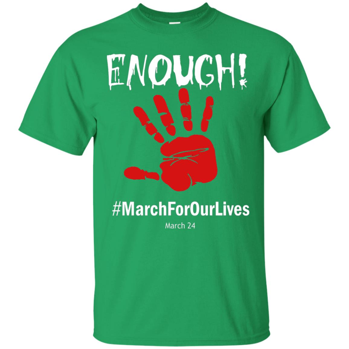 Enough March For Our Lives March 24 Gun Control T-shirt Irish Green