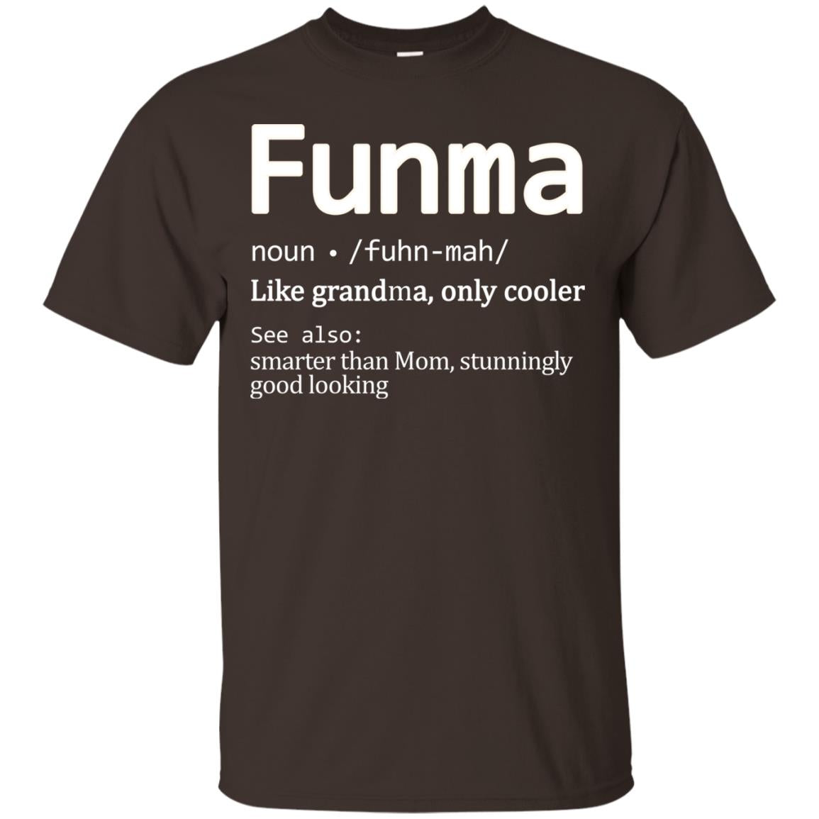 Funma Like Grandma Only Cooler Smarter Than Mom Shirt Dark Chocolate