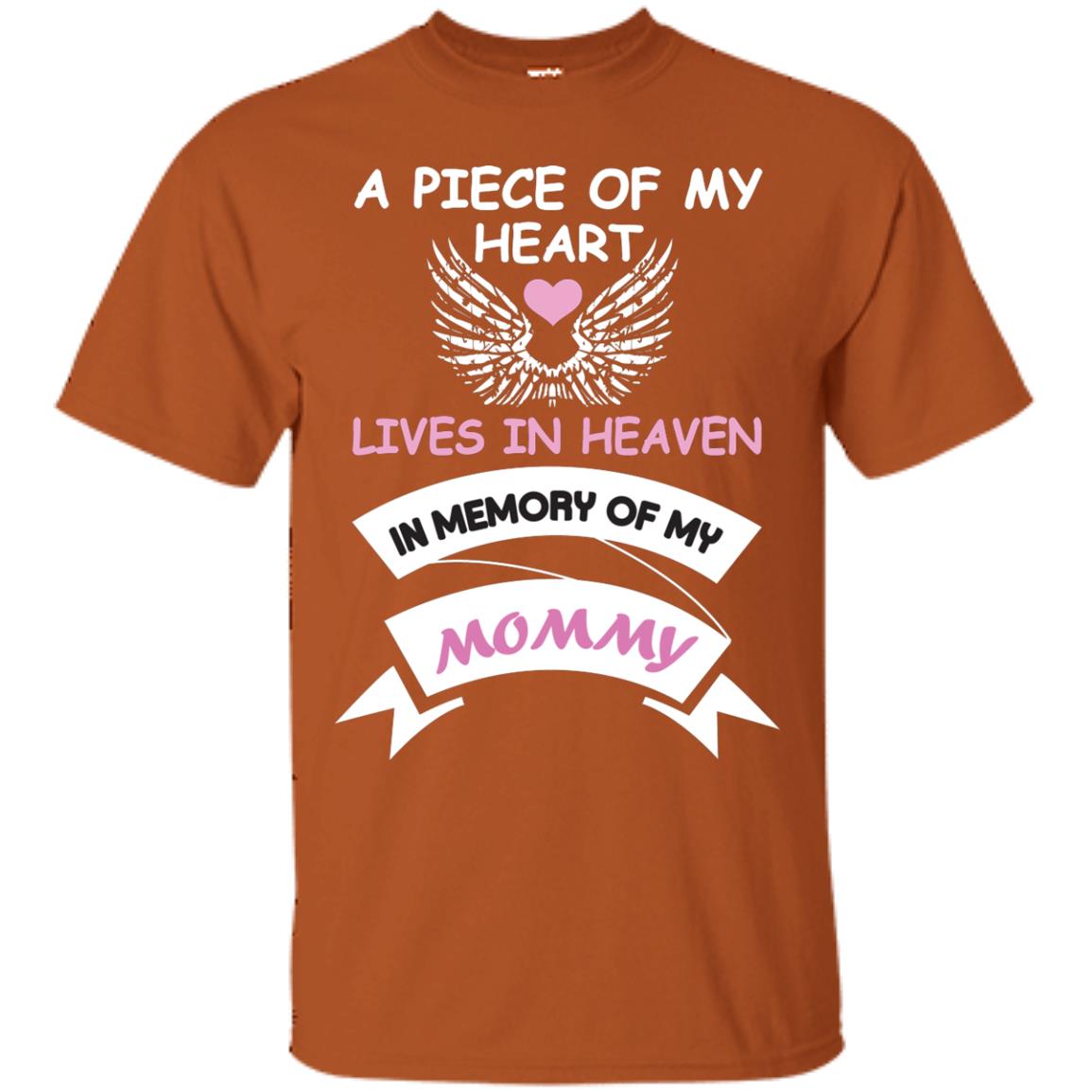 A Piece Of My Heart Lives In Heaven In Memory Of My Mommy Shirt Texas Orange