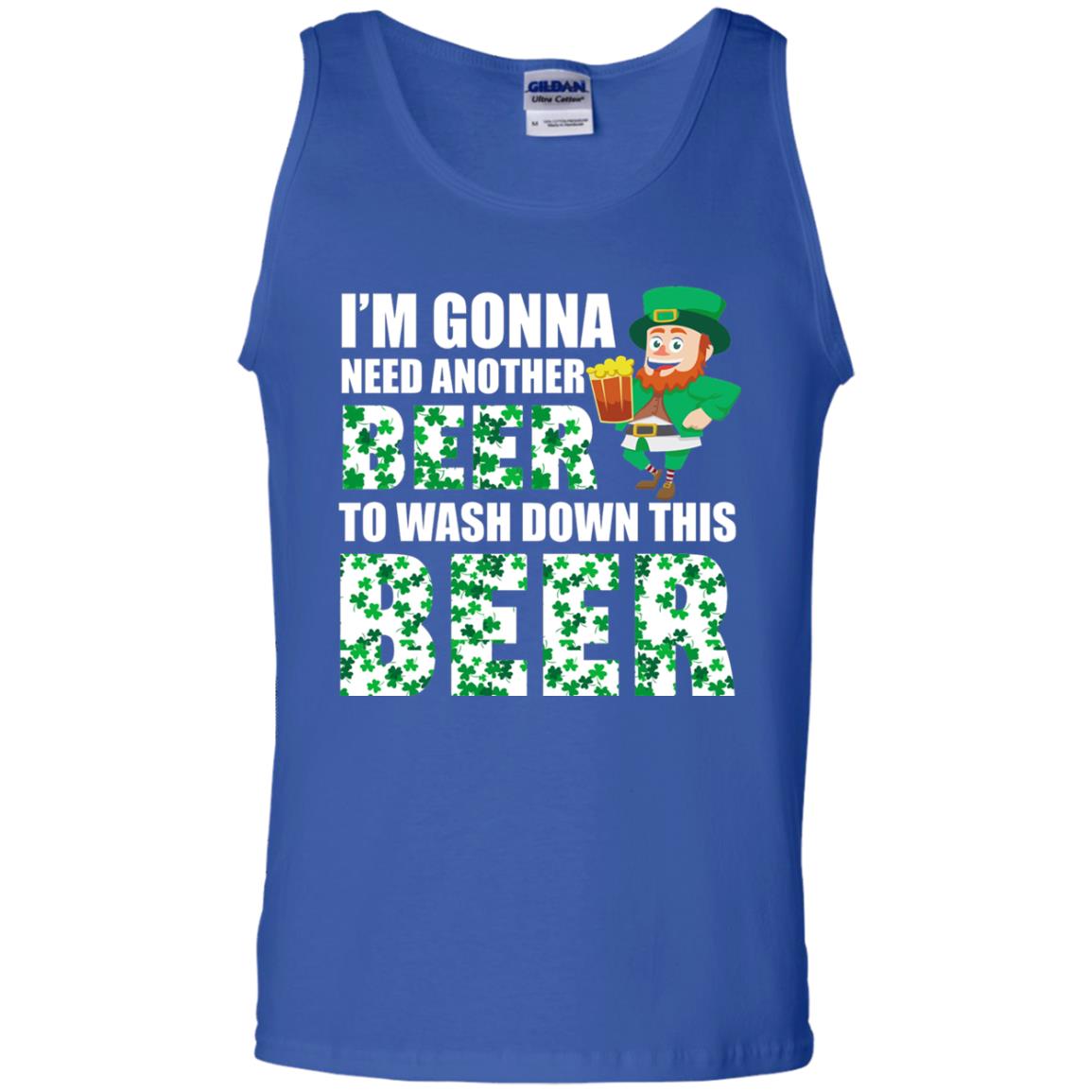 I_m Gonna Need Another Beer To Wash Down This Beer Patrick_s Day T-shirt Royal