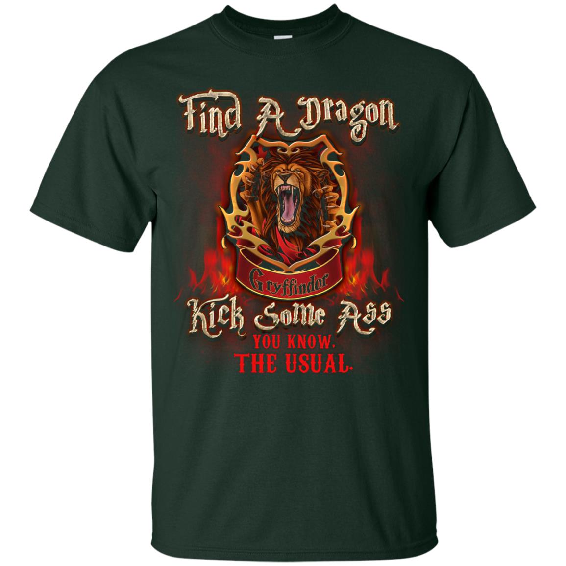 Find A Dragon Kick Some Ass You Know The Usual Gryffindor House Harry Potter Fan Shirt Forest