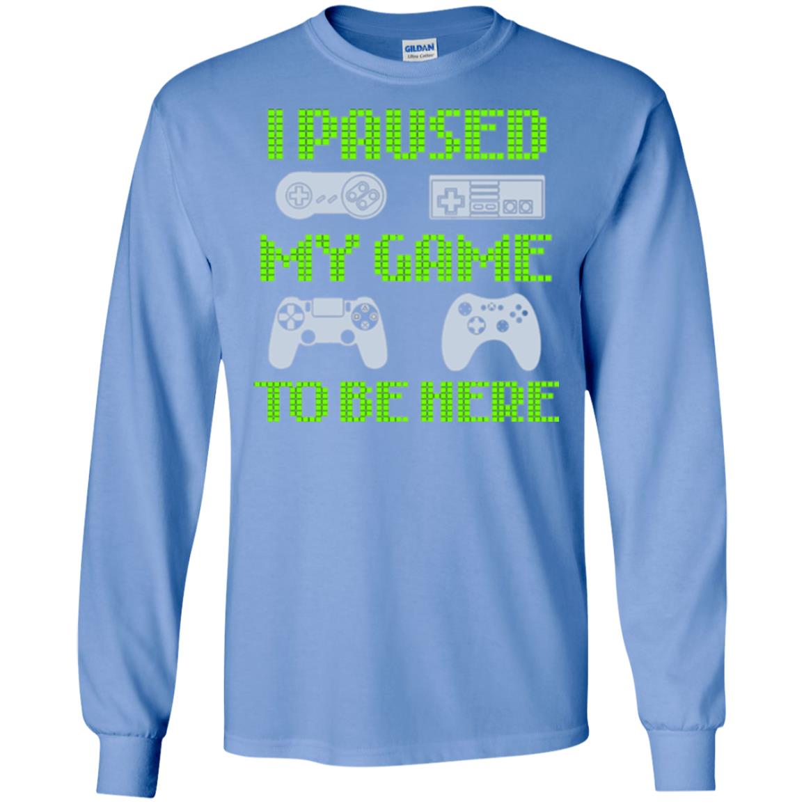Gamer T-shirt I Paused My Game To Be Here Carolina Blue