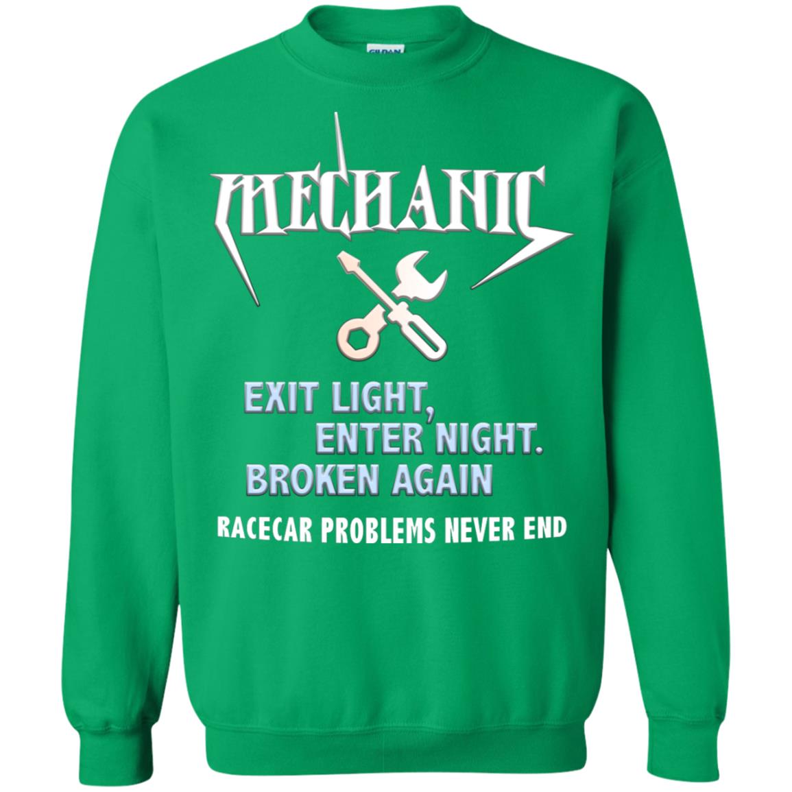 Mechanic Exit Light Enter Night Broken Again Racecar Problems Never End Irish Green