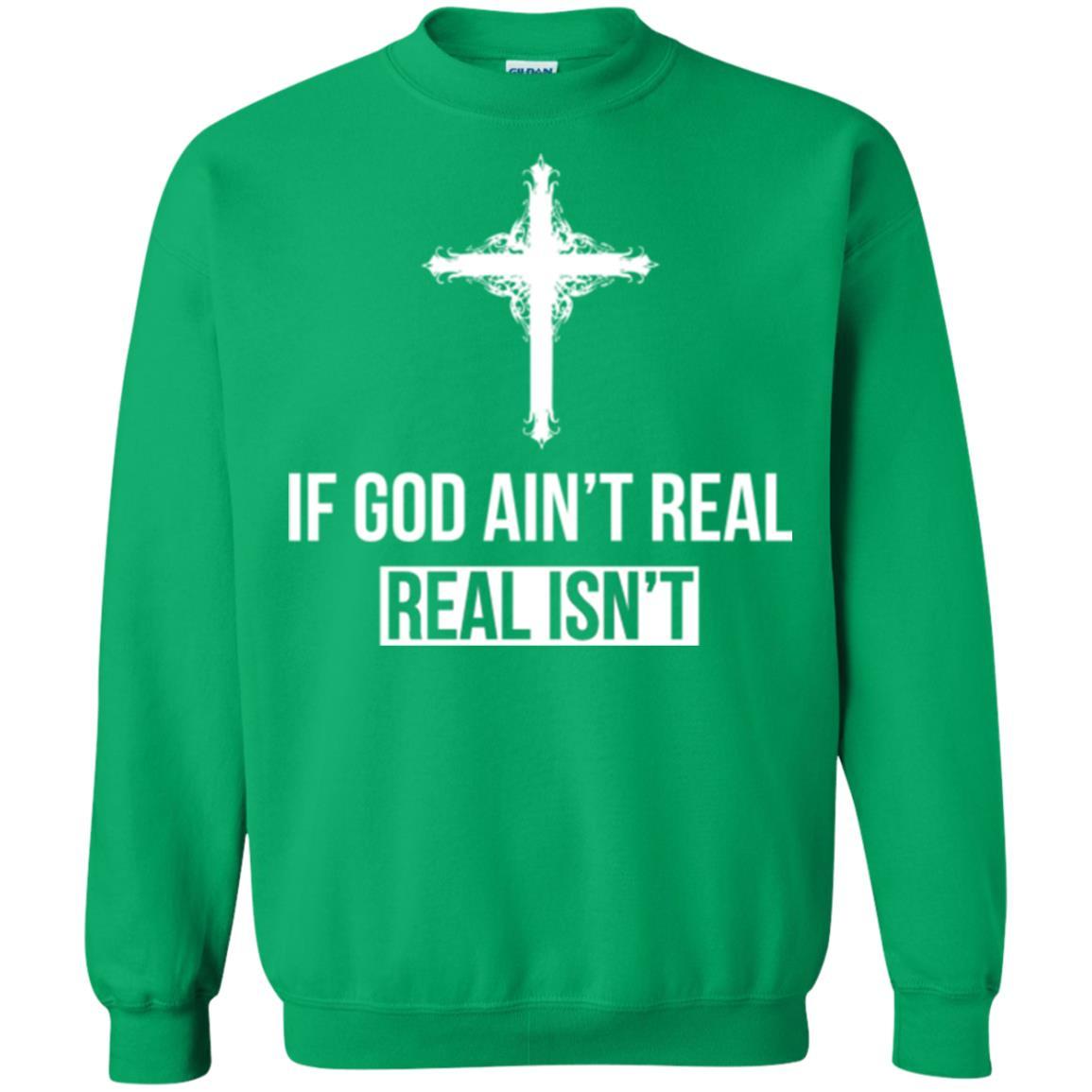 Christian T-shirt If God Ain't Real Real Isn't Irish Green