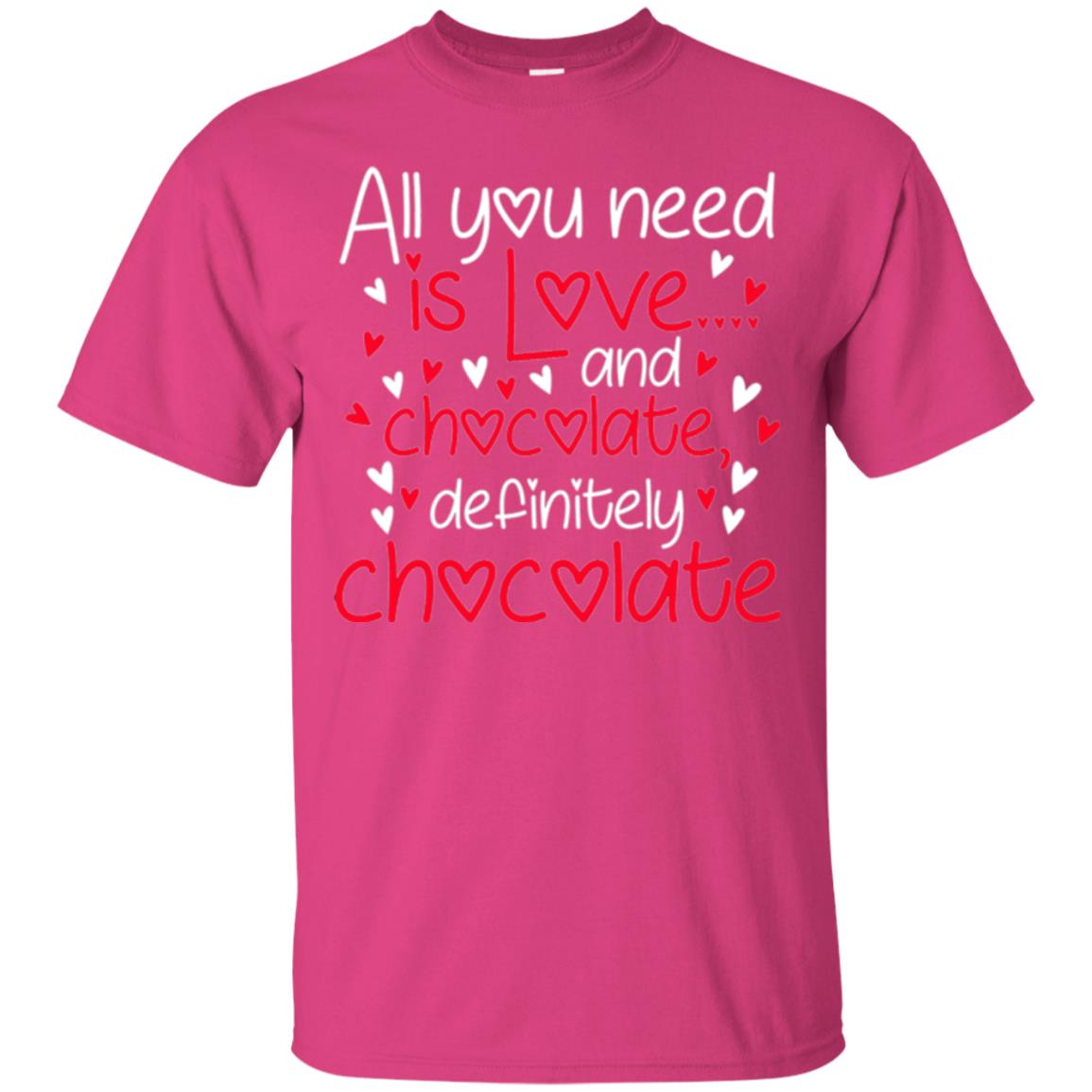 Valentines Day T-shirt All You Need Love And Chocolate Heliconia