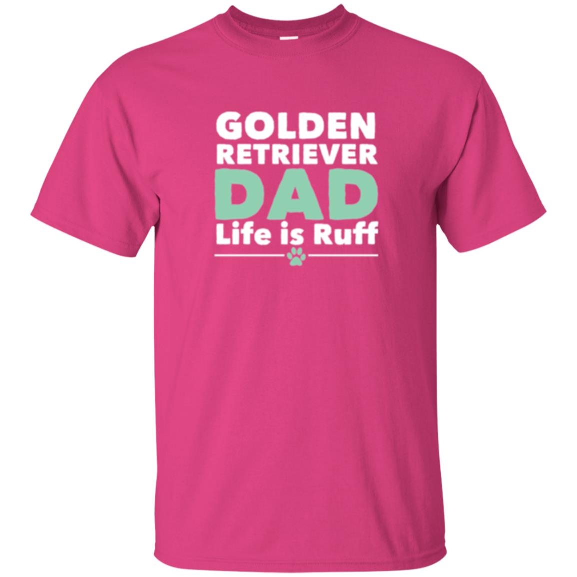 Daddy T-shirt Golden Retriever Dad Life Is Ruff Heliconia