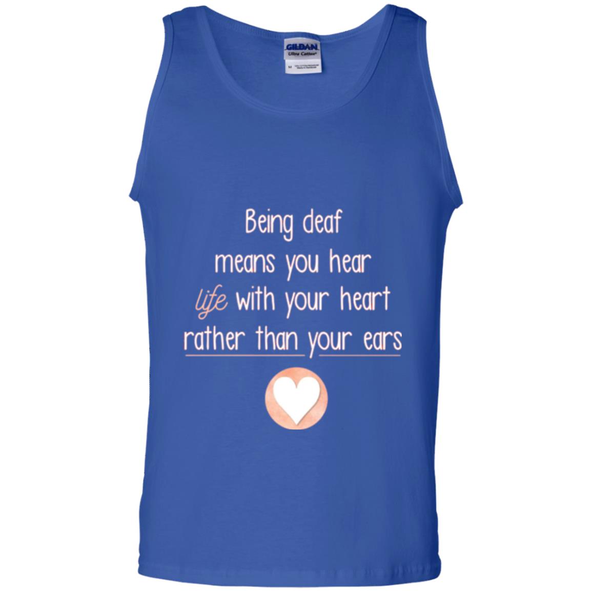 Deaf T-shirt Being Deaf Means You Hear Life With Your Heart Royal