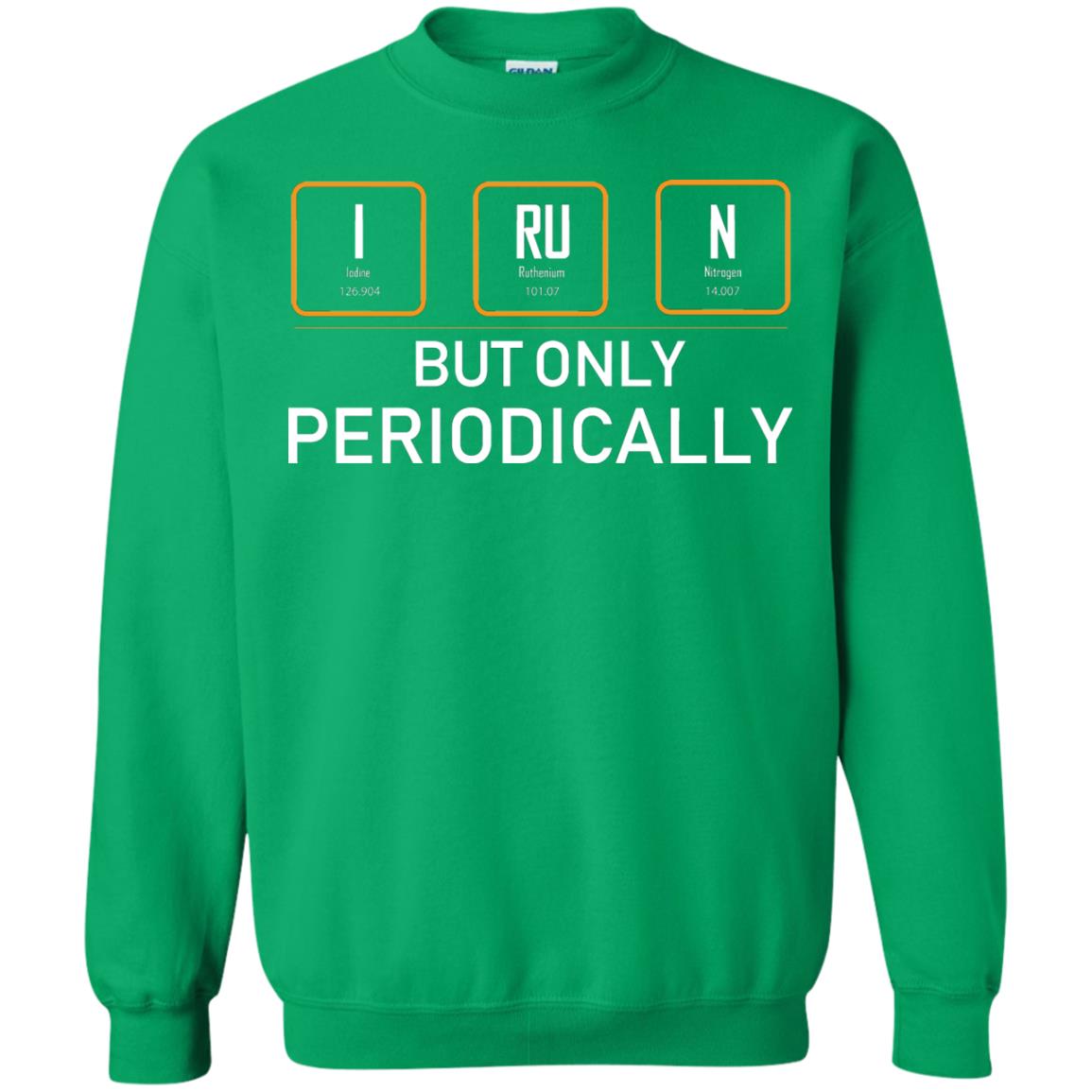 But Only Periodically Scientist T-shirt Irish Green