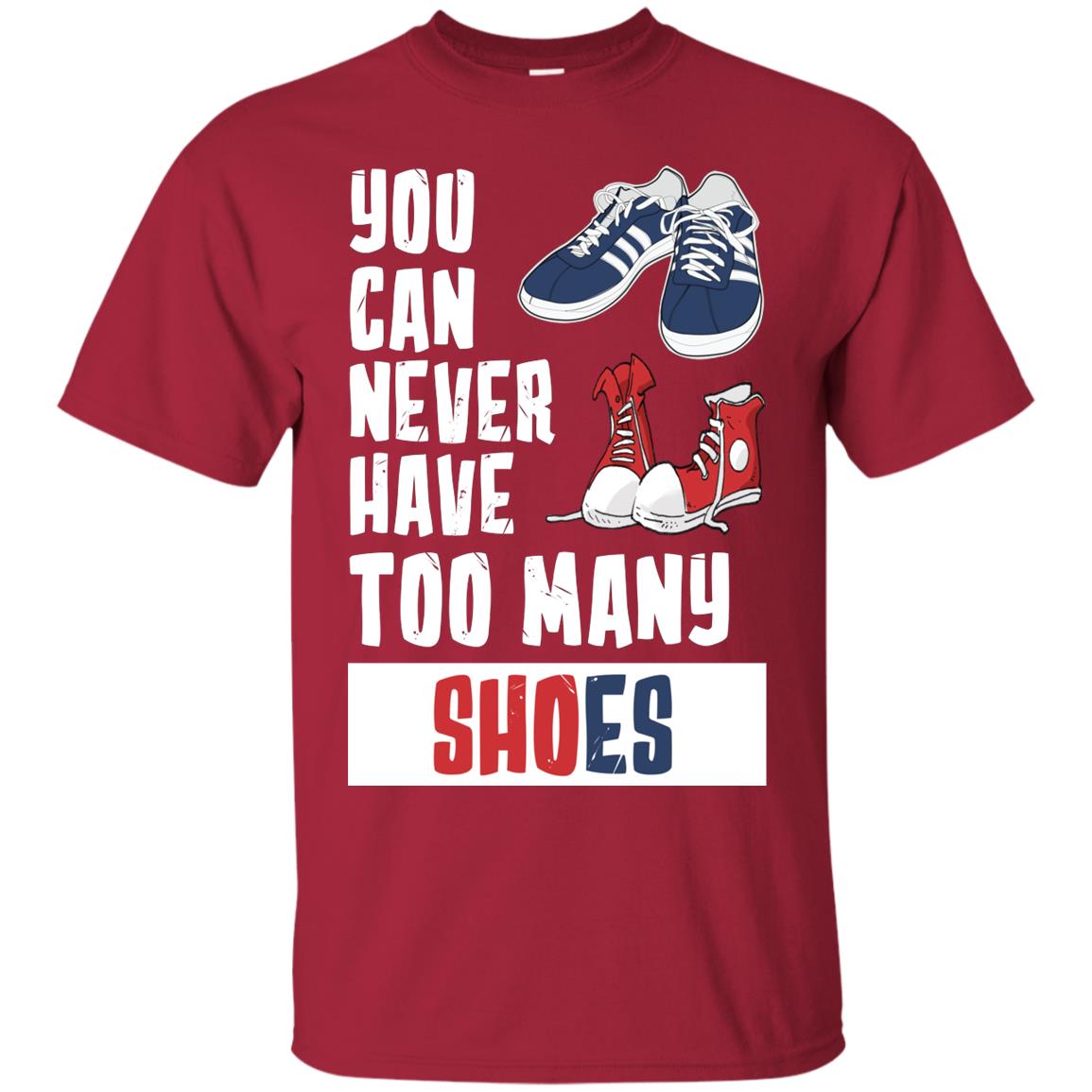 You Can Never Have Too Many Shoes Shirt Cardinal