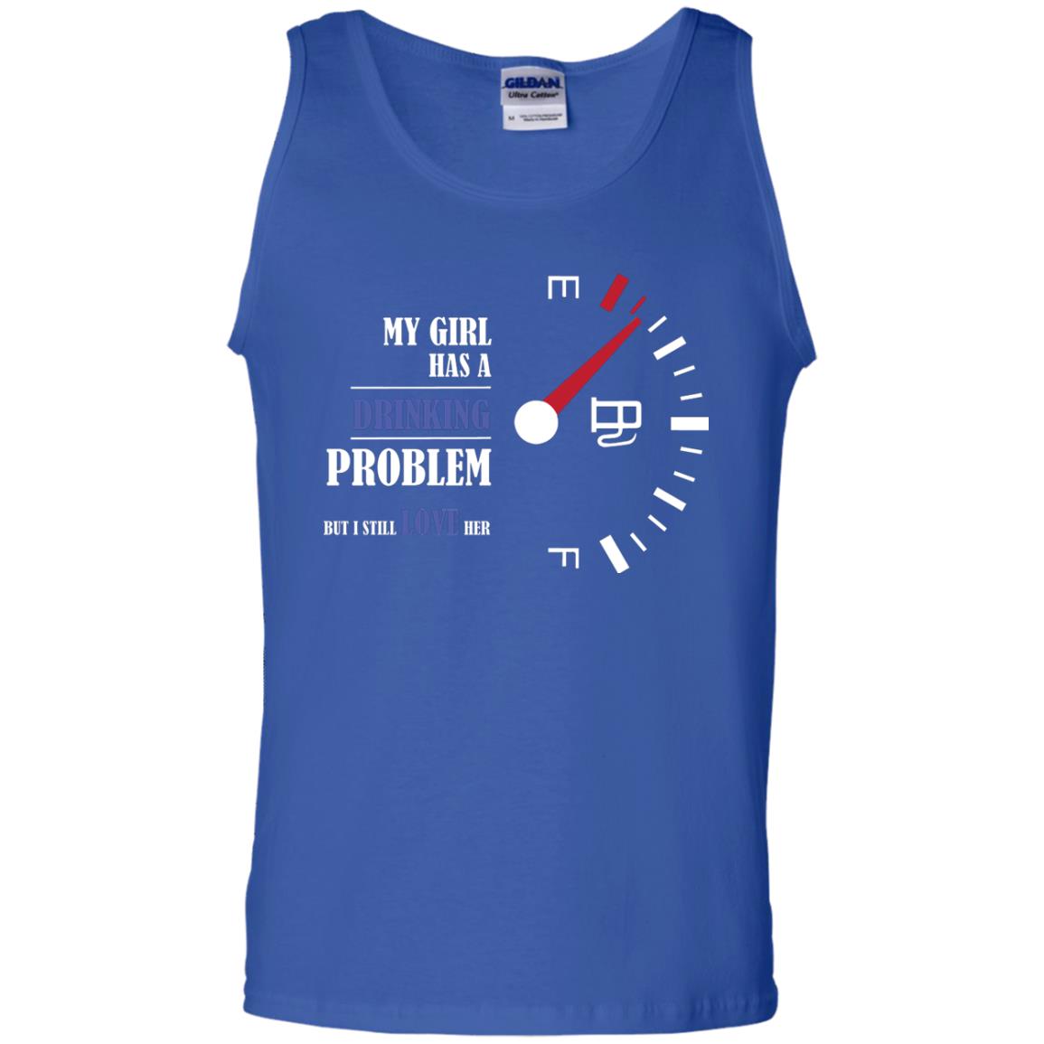 My Girl Has A Drinking Problem But I Still Love Her Shirt Royal