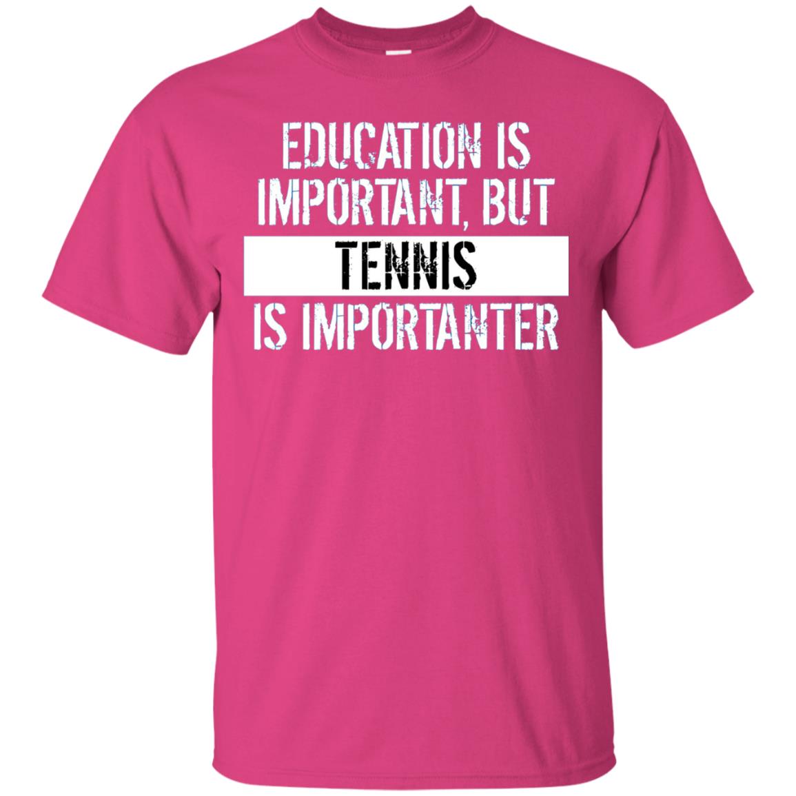 Tennis T-shirt Education Is Important Tennis Is Importanter Heliconia