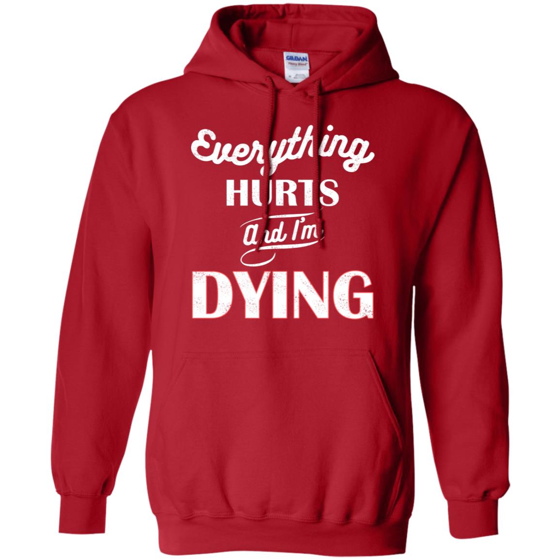 Everything Hurt And I'm Dying Best Quote Shirt Red