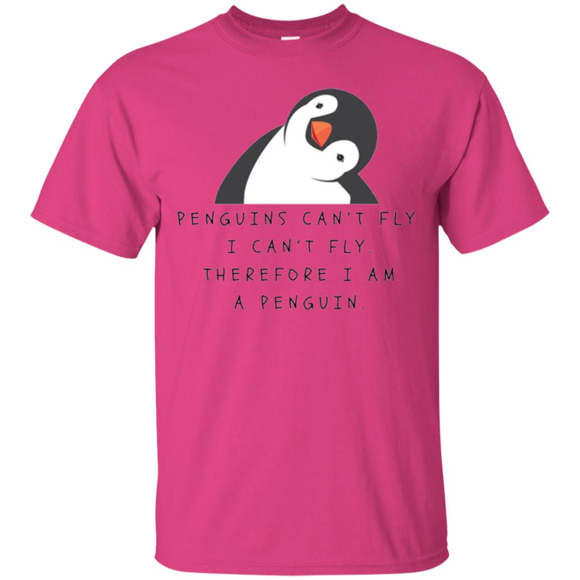 Penguins Lovers T-shirt Penguins Can_t Fly I Can_t Fly Therefore I Am A Penguin Heliconia