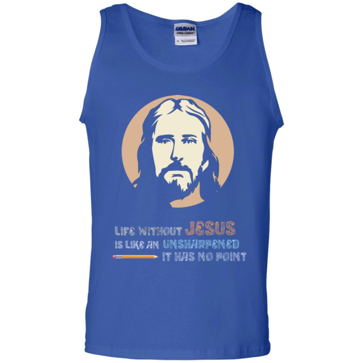 Christian T-shirt Life Without Jesus Is Like An Unsharpened Royal