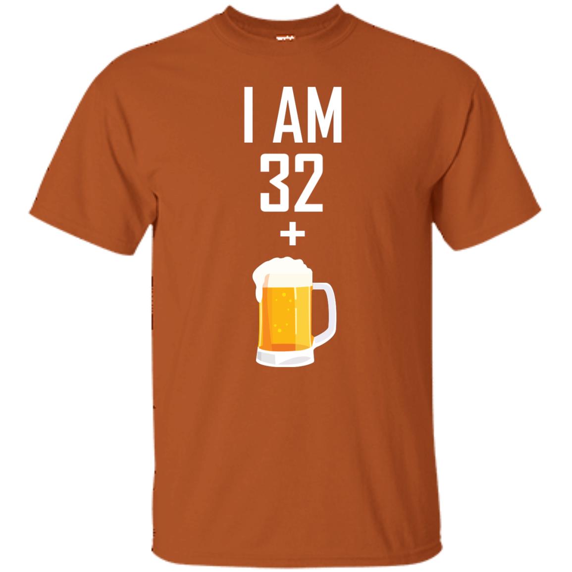 I Am 32 Plus 1 Beer 33th Birthday T-shirt Texas Orange