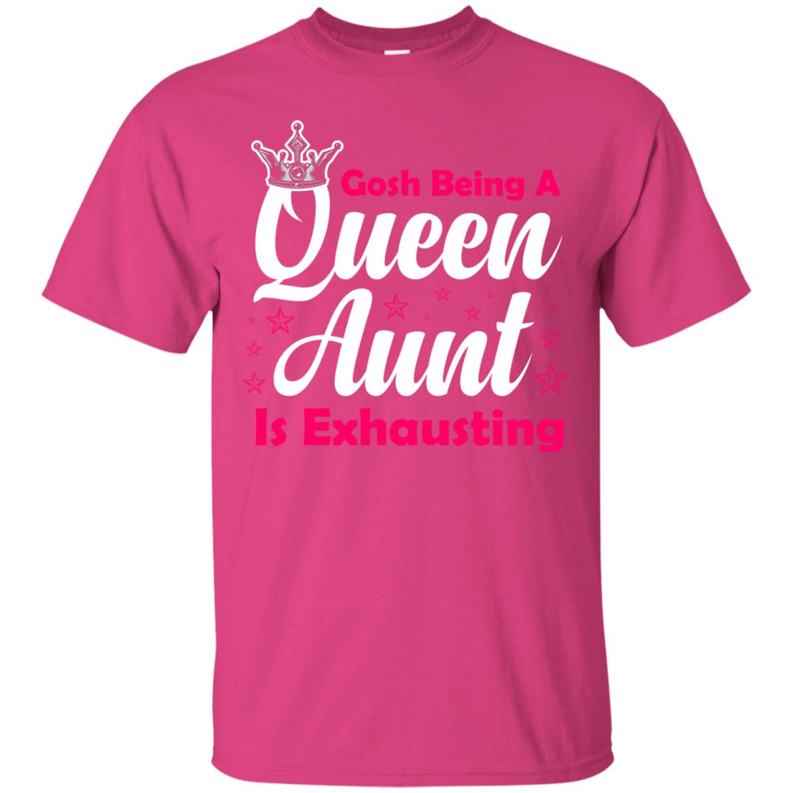 Gosh Being A Queen Aunt Is Exhausting Aunt Shirt Heliconia