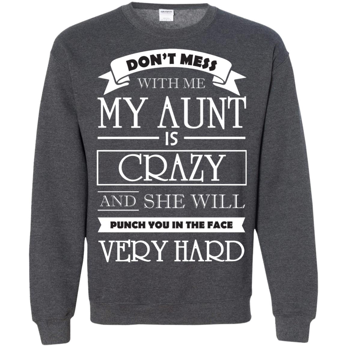 Don_t Mess With Me My Aunt Is Carzy And She Will Punch You In The Face Very Hard Dark Heather