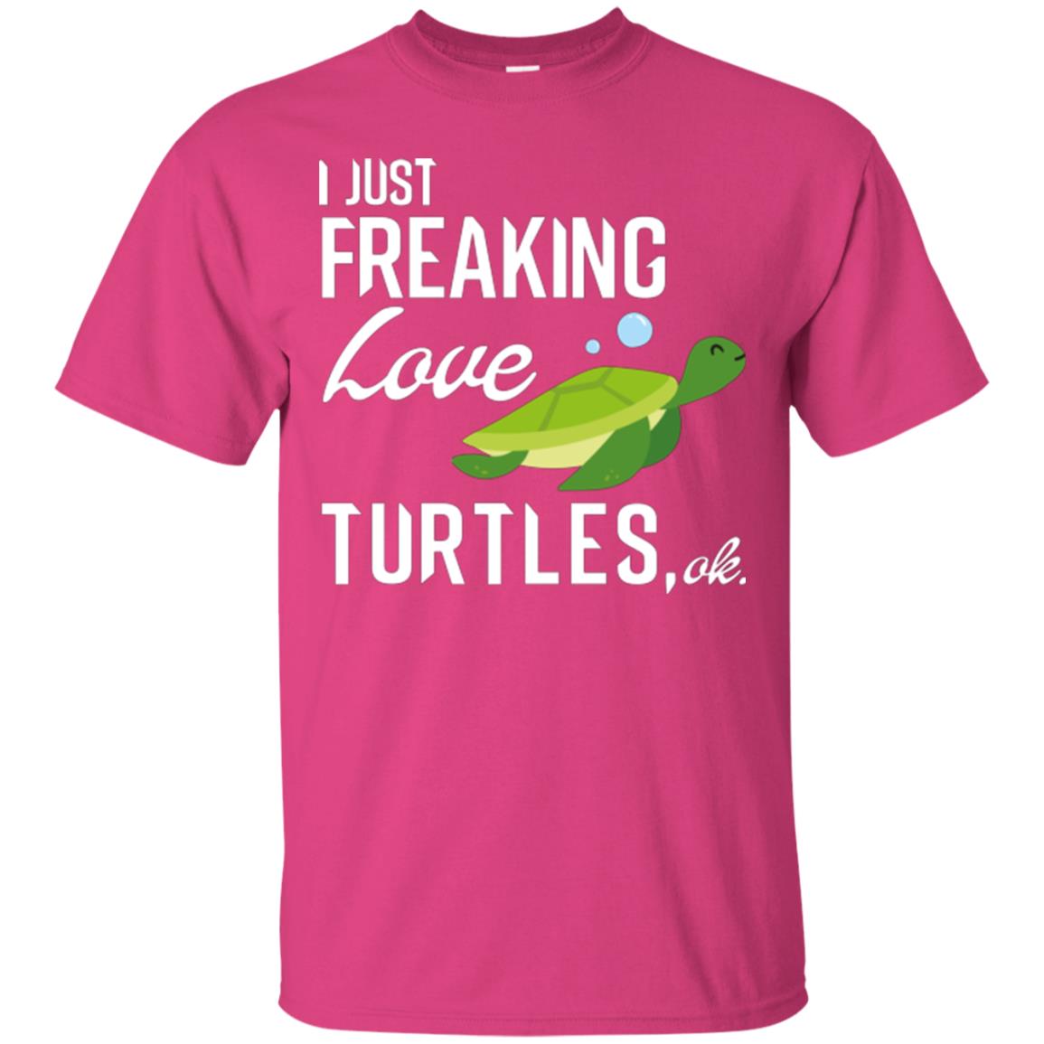 I Just Freaking Love Turtles Ok T-shirt Turtles Lover Heliconia
