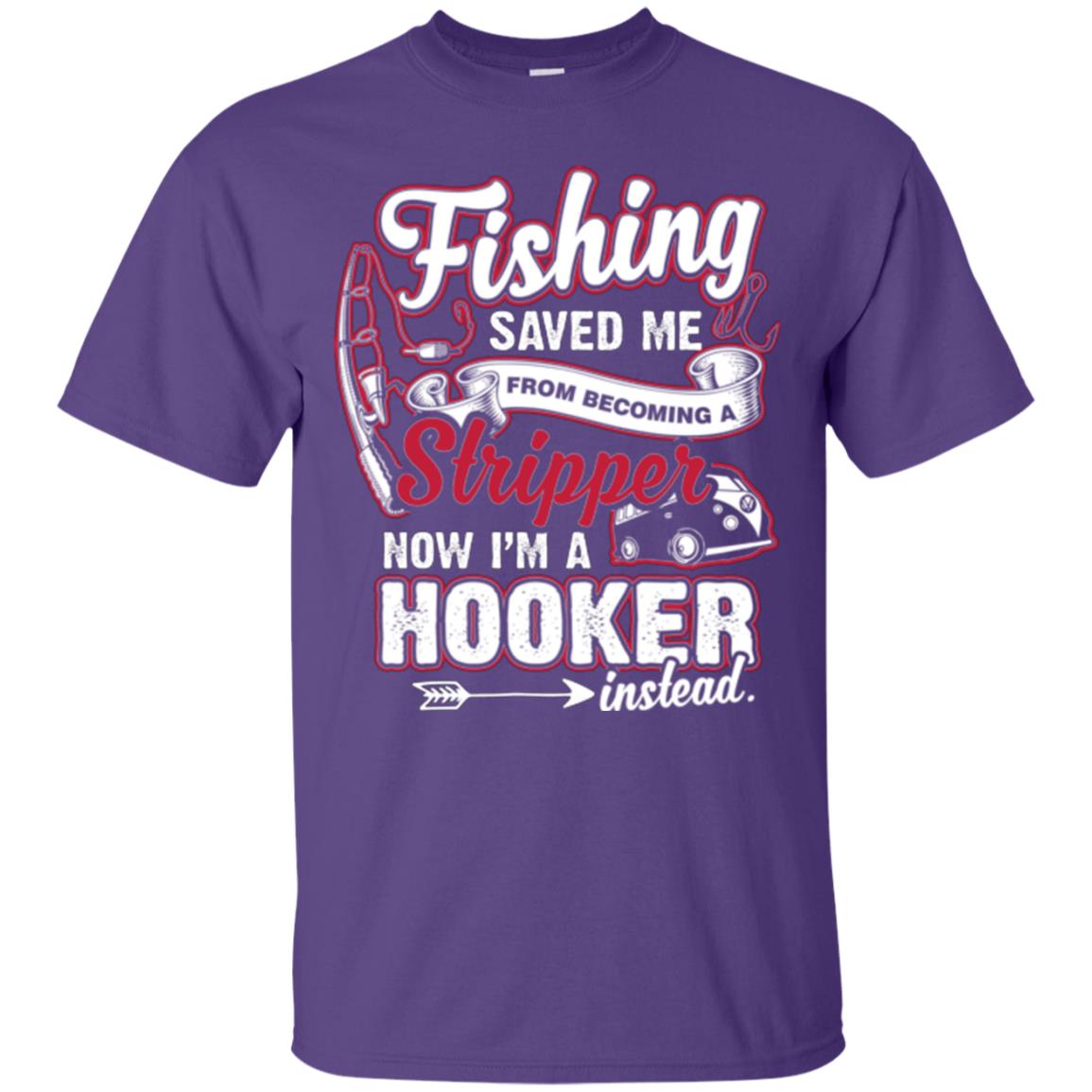 Fishing Saved Me From Becoming A Stripper Fisherman T-shirt Purple