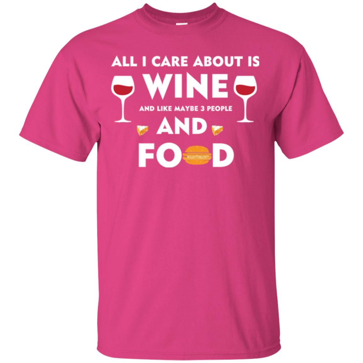 Wine Lover T-shirt All I Care About Is Wine And Maybe Like 3 People Heliconia