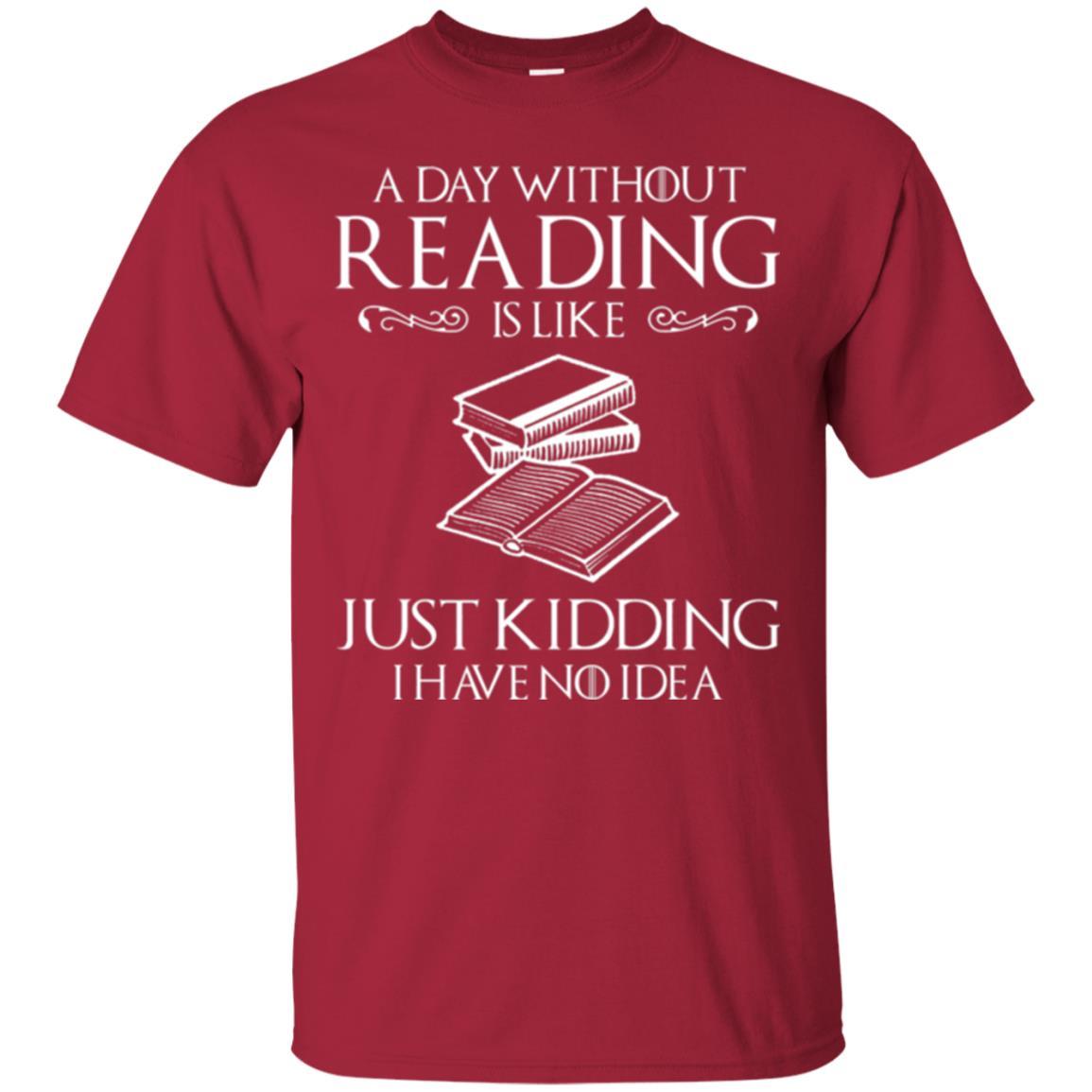 Book Lover T-shirt A Day Without Reading Is Like Cardinal