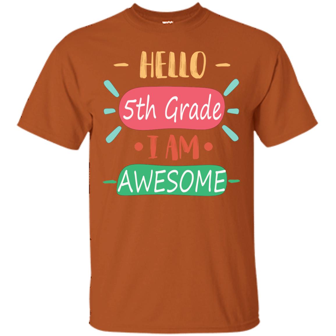 Hello 5th Grade I Am Awesome 5th Back To School First Day Of School Shirt Texas Orange