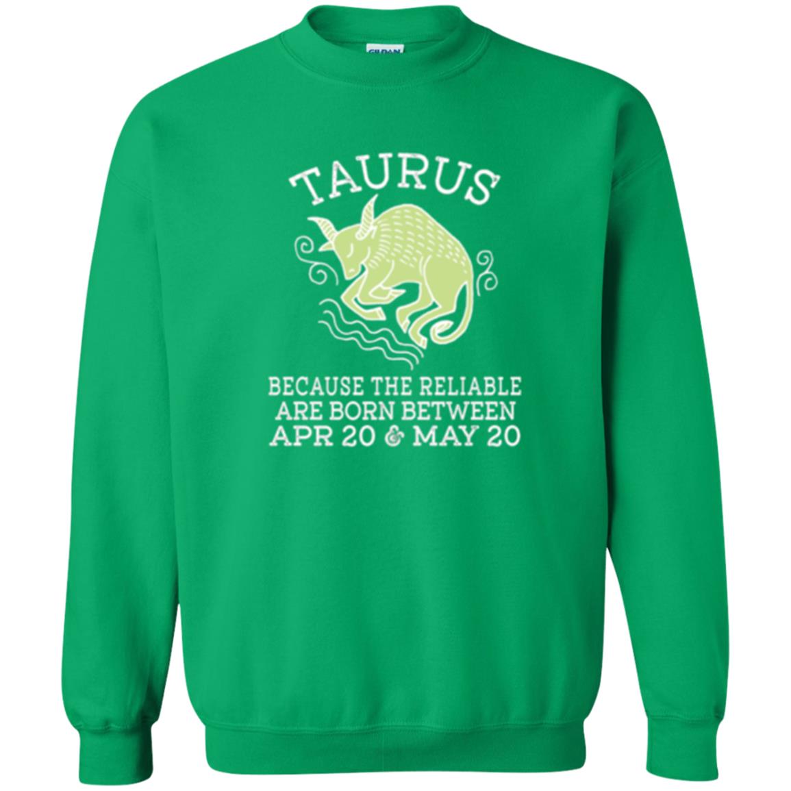 Taurus Because Reliable Are Born Between Apr 20 And May 20 Birthday T-shirt Irish Green
