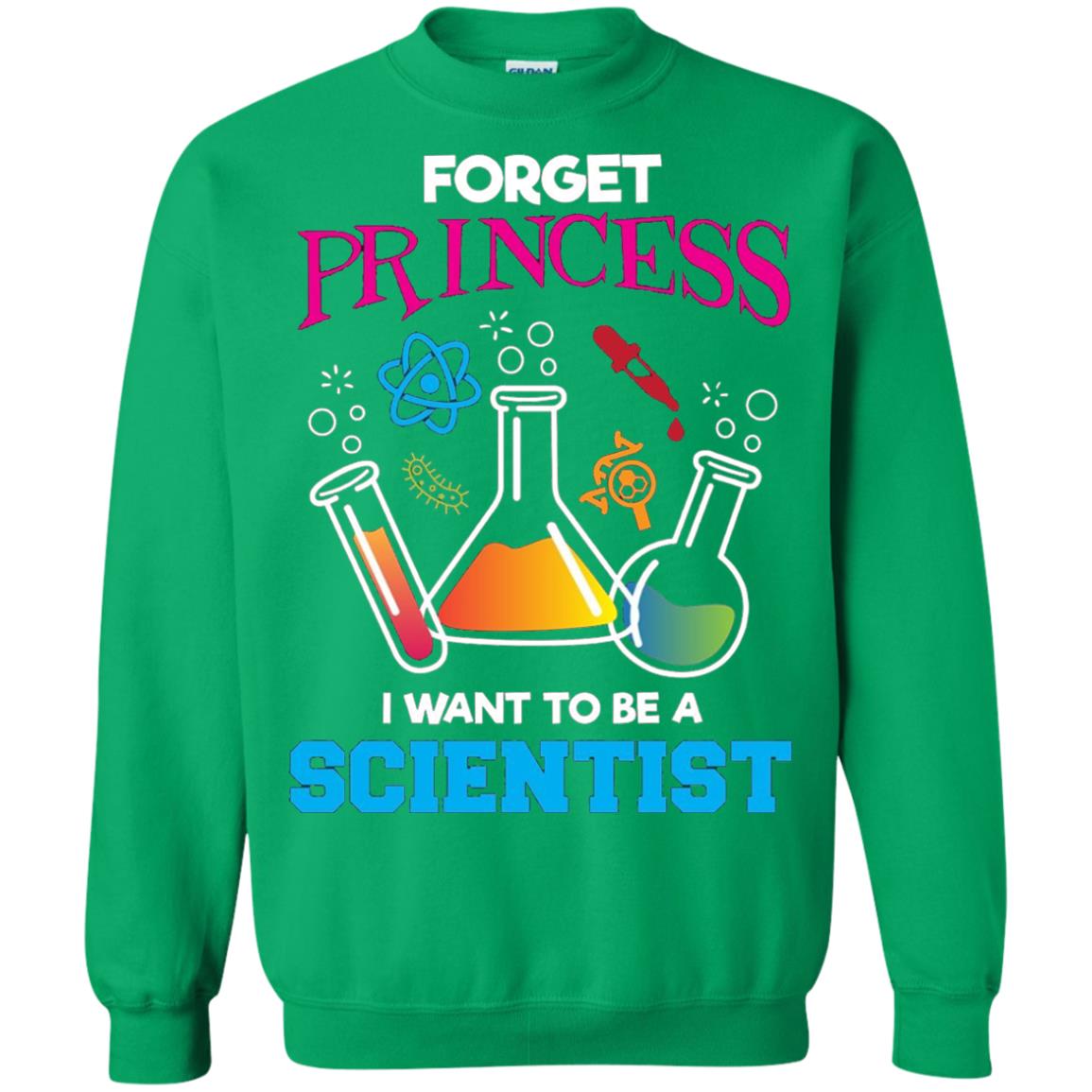 Forget Princess I Want To Be A Scientist Shirt Chemistry Irish Green