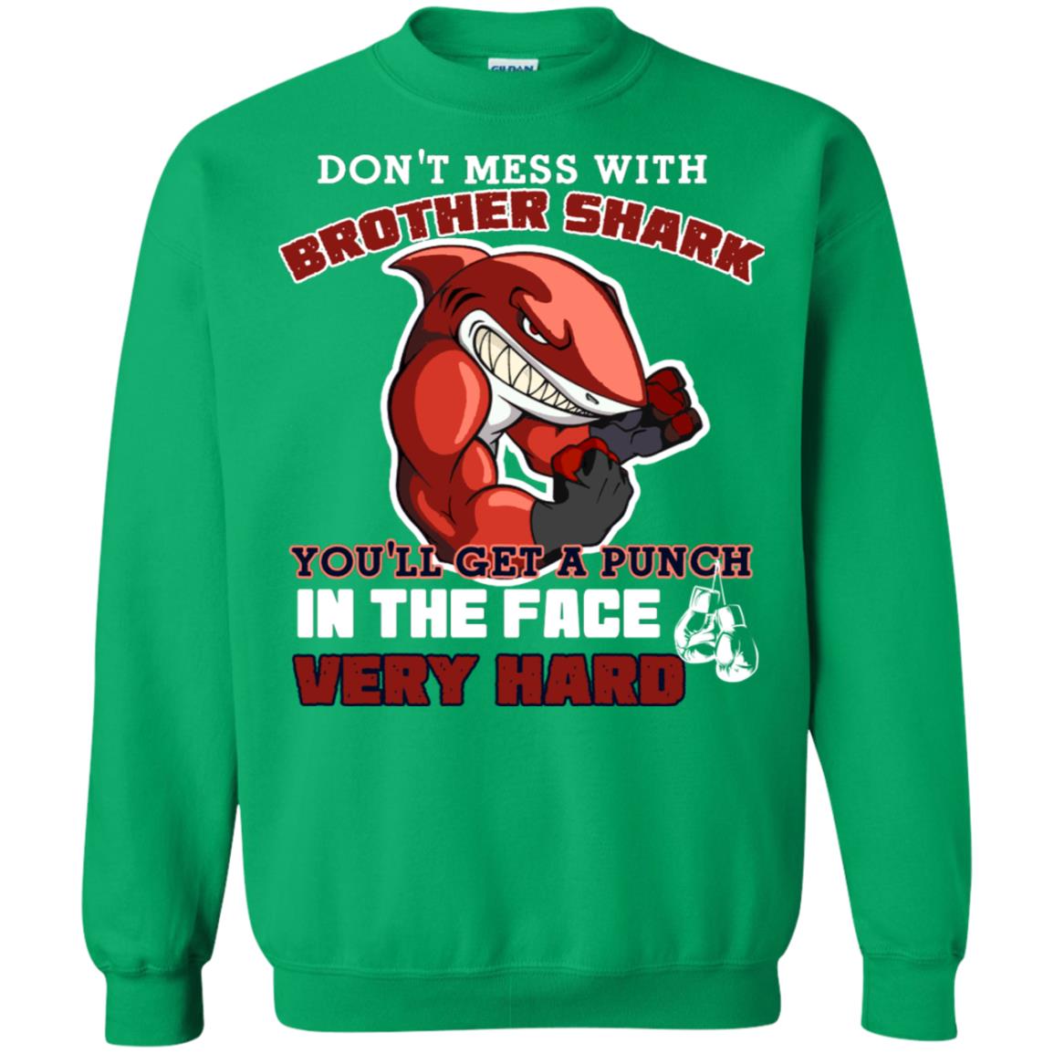 Don't Mess With Brother Shark You'll Get A Punch In The Face Very Hard Family Shark Shirt Irish Green