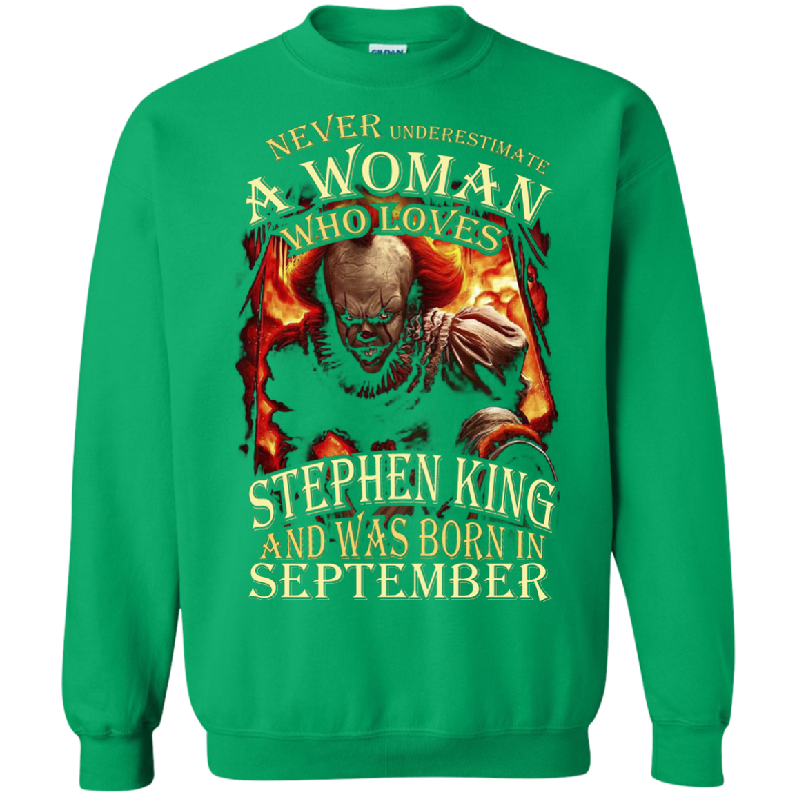 September T-shirt Never Underestimate A Woman Who Loves Stephen King Irish Green