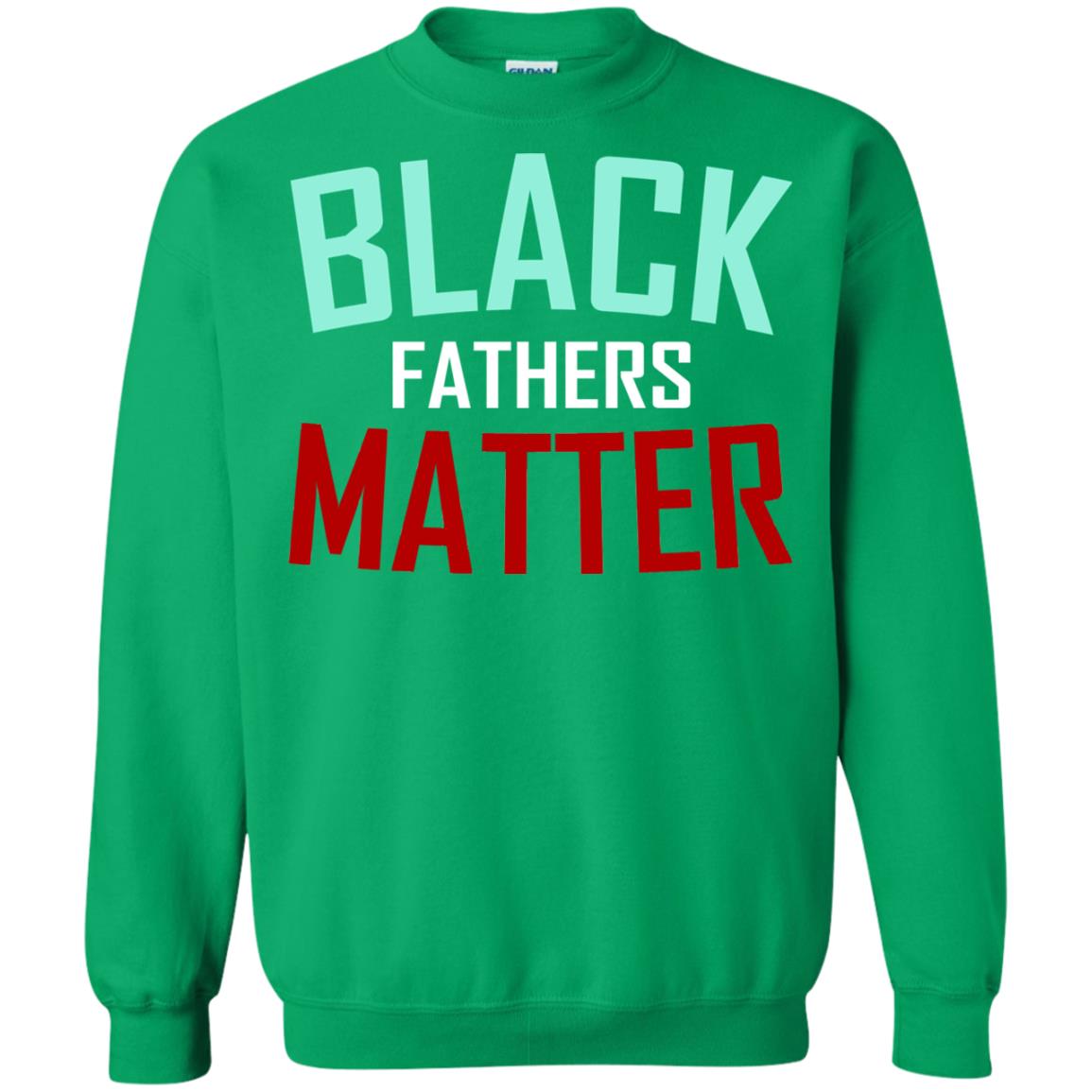Black Fathers Matter Daddy Shirts Irish Green
