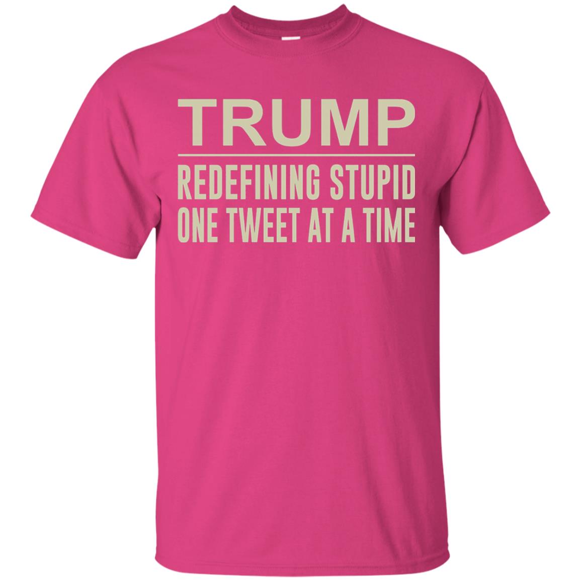 Trump - Redefining Stupid One Tweet At A Time T-shirt Heliconia