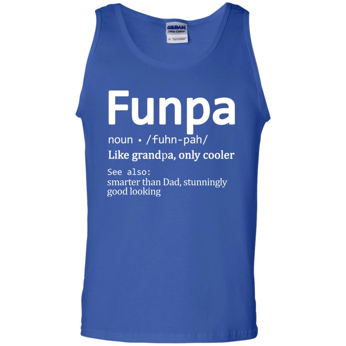 Funpa Definition Like Grandpa Only Cooler Smarter Than Dad Stunningly Good Looking Royal