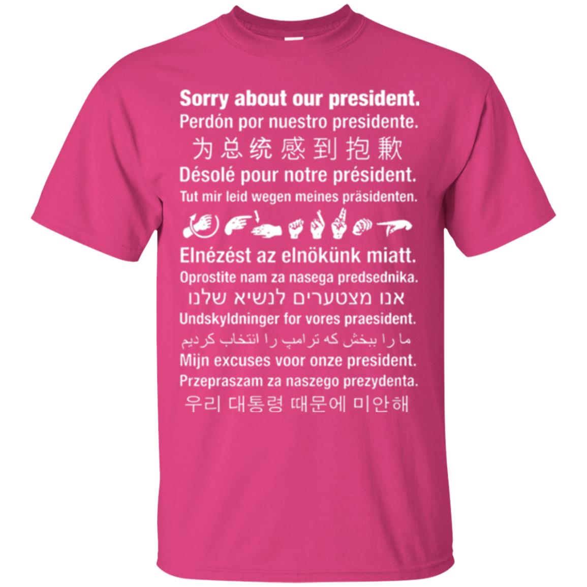 Sorry About Our President T-shirt Heliconia
