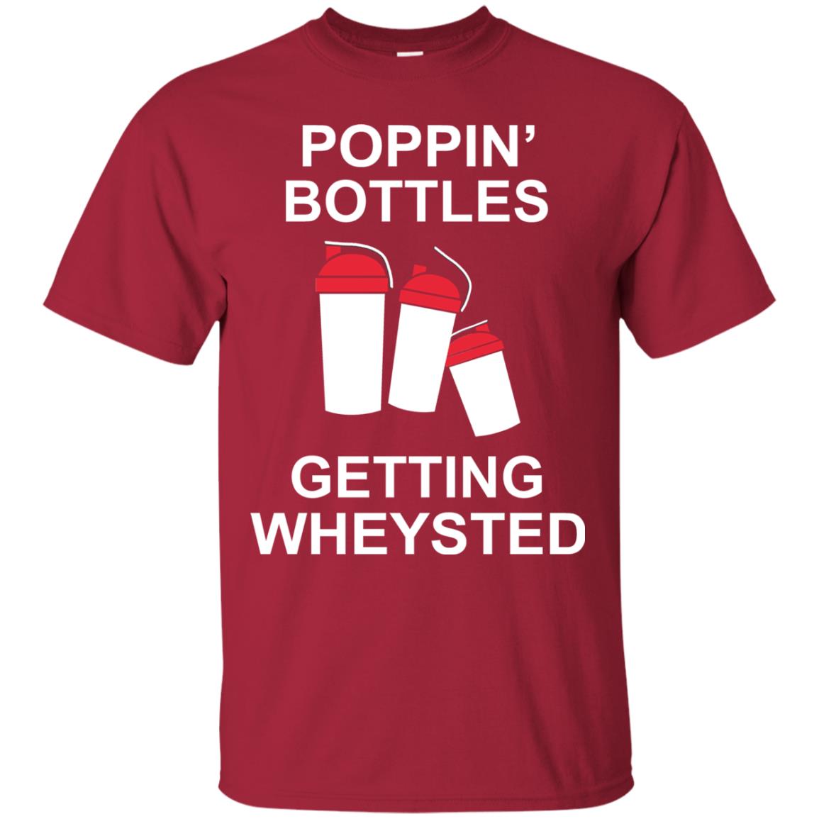 Popping Bottles Getting Wheysted Shirt Cardinal