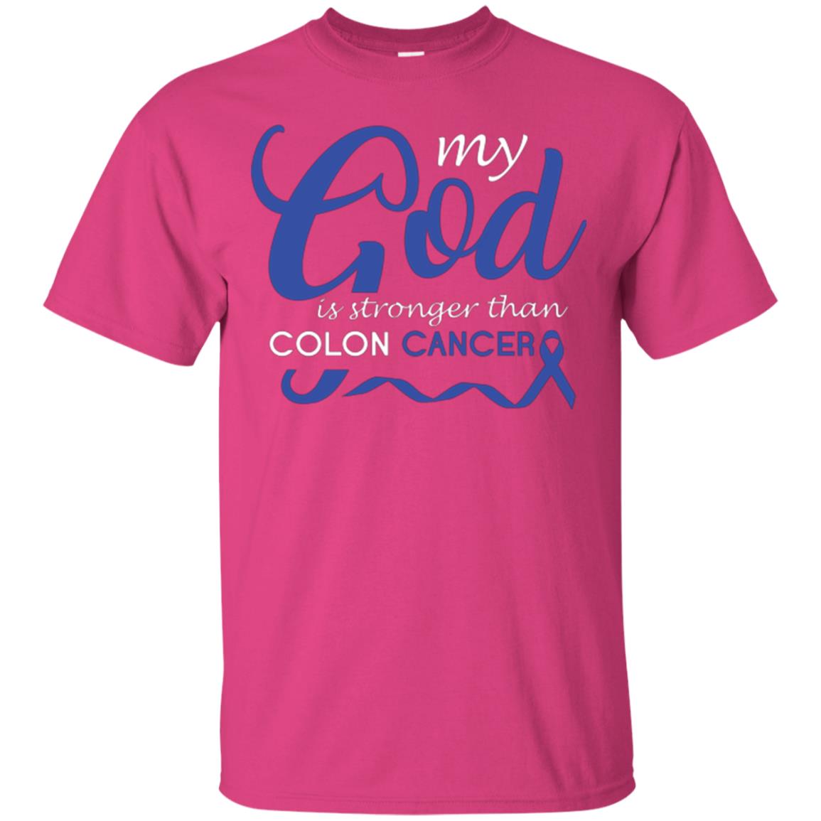 My God Is Stronger Than Colon Cancer T-shirt Heliconia