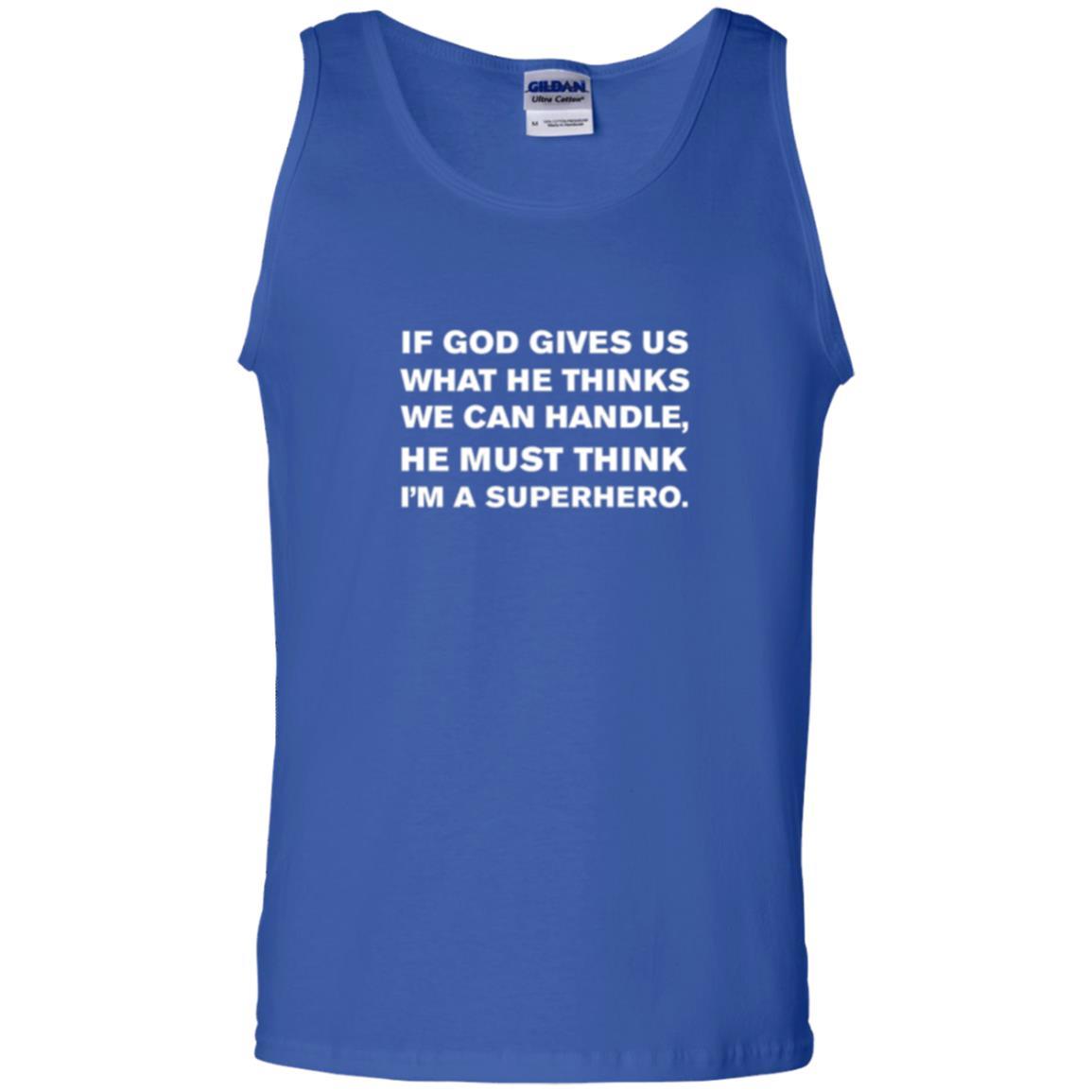 Christian T-shirt If God Gives Us What He Think We Can Handle Royal