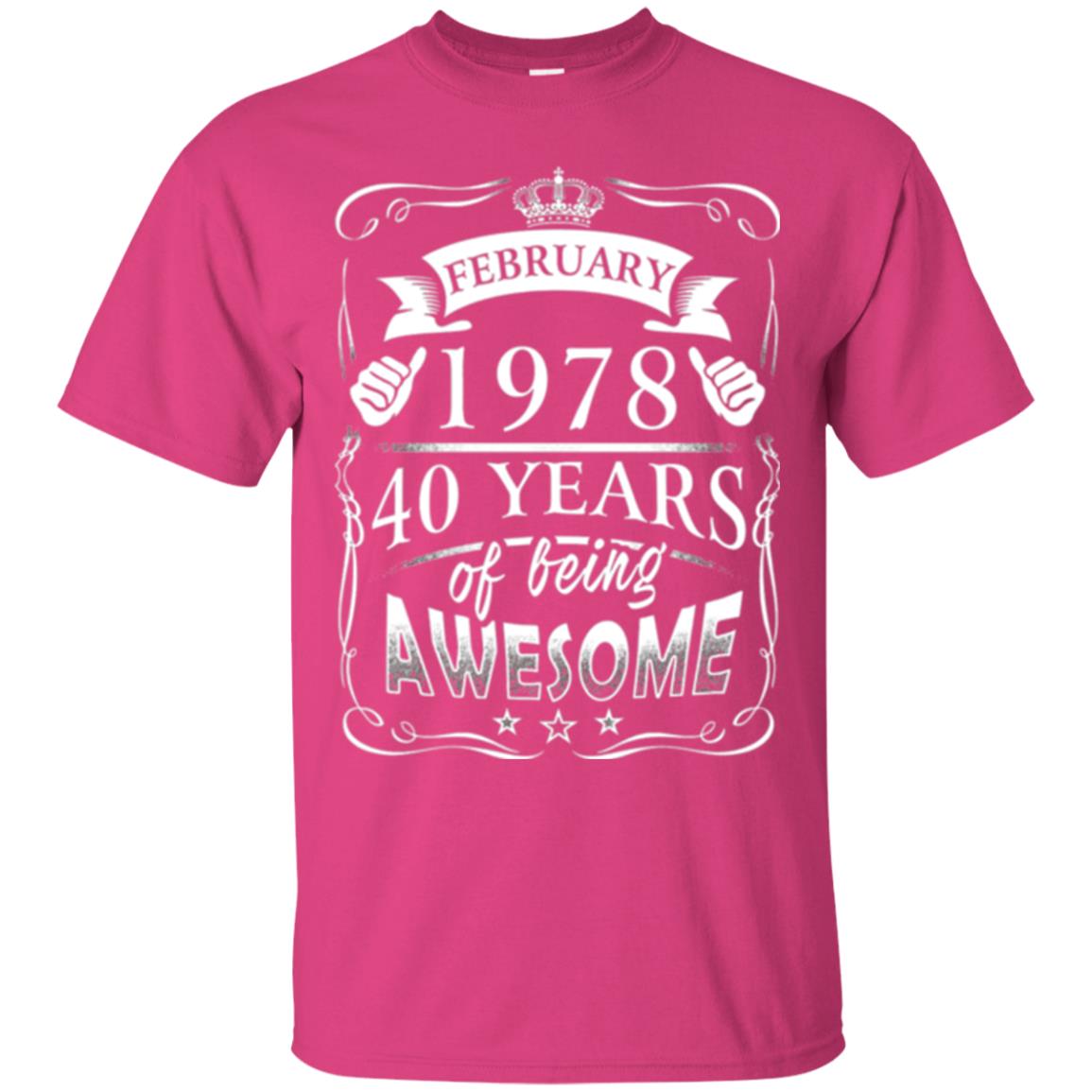 40th Birthday T-shirt February 1978 40 Years Of Being Awesome Heliconia