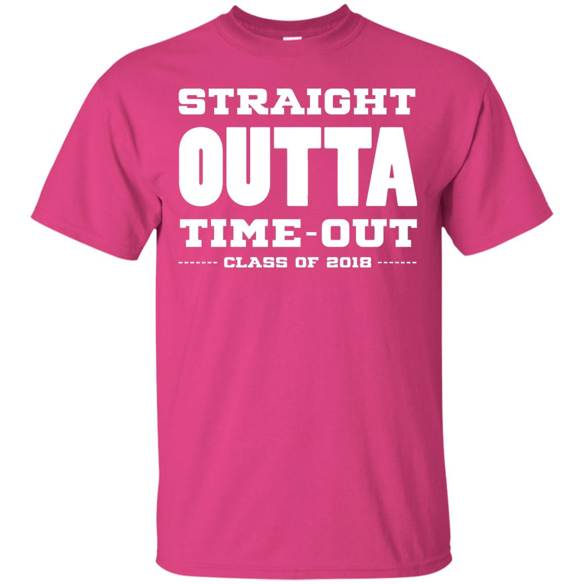 Straight Outta Time Out Class Of 2018 Graduation Shirt Heliconia