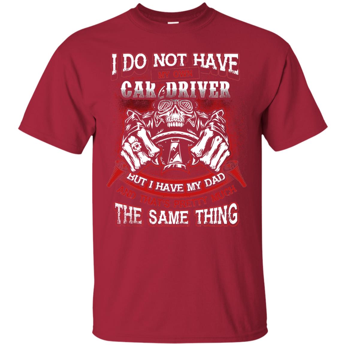 But I Have My Dad And Thats Pretty Much The Same Thing Family Shirt Cardinal