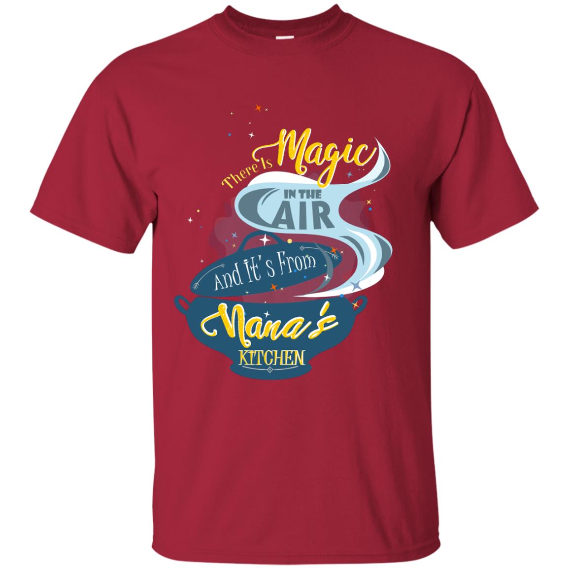 There Is Magic In The Air And Its From Nana Kitchen Family Shirt Cardinal