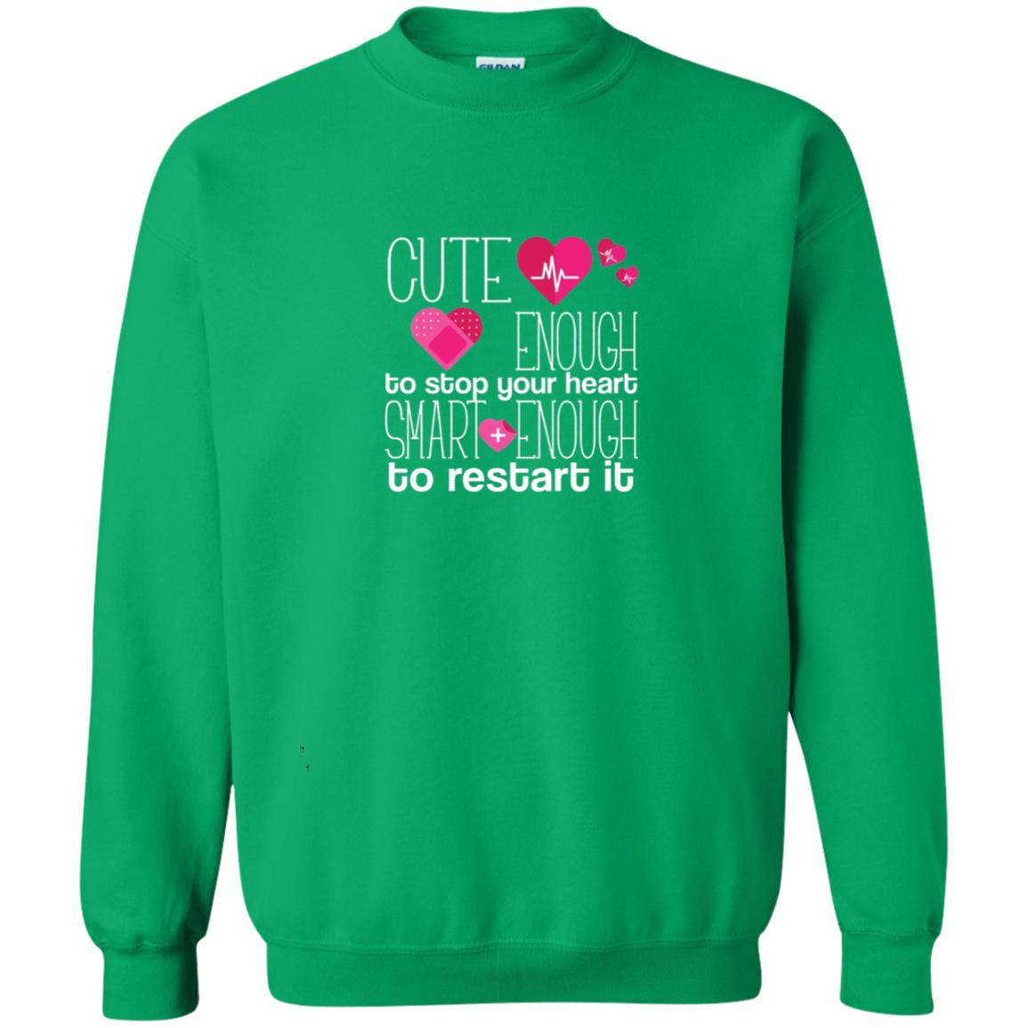 Cute Enough To Stop Your Heart Smart Enough To Restart It Nursing Student Irish Green