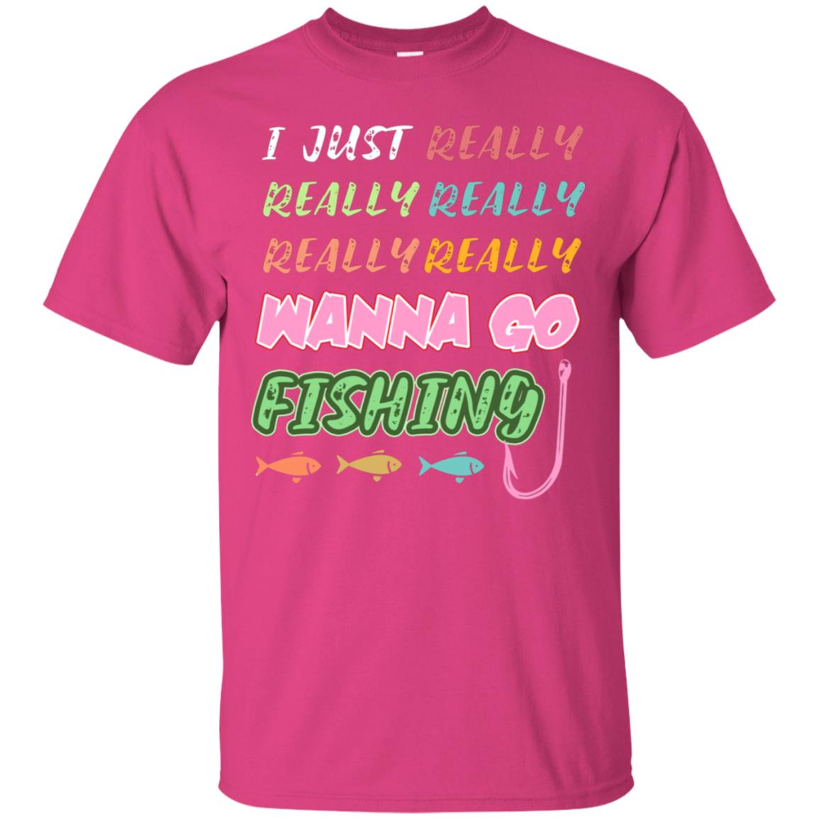 I Just Really Really Really Wanna Go Fishing Fisherman Gift Shirt Heliconia