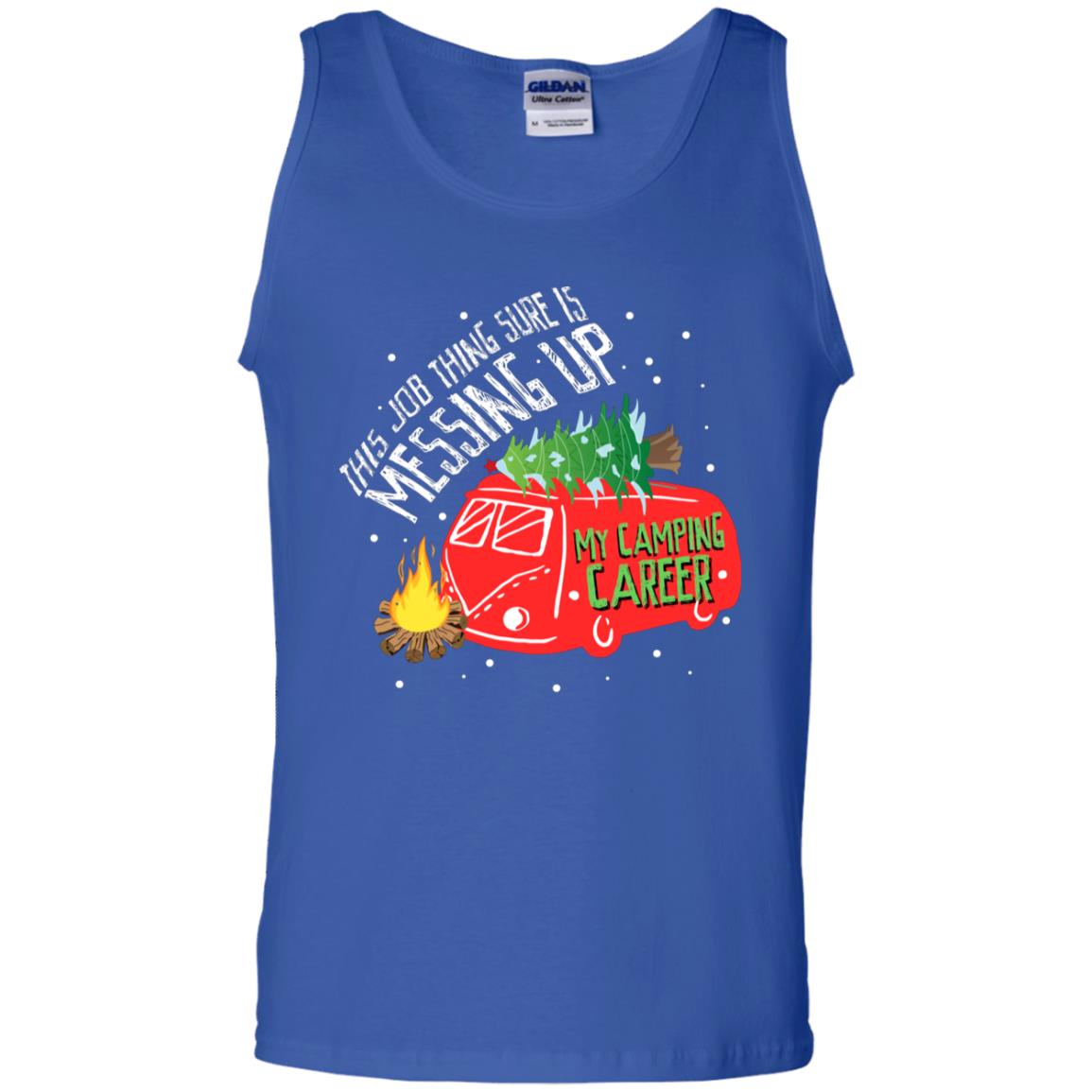 This Job Thing Sure Is Messing Up My Camping Career Shirt Royal