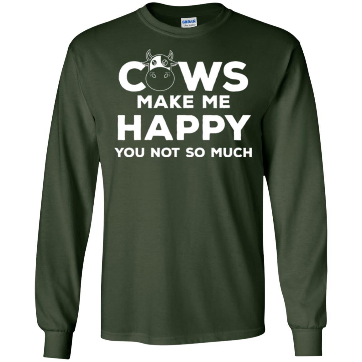 Cows Lover T-shirt Cow Make Me Happy You Not So Much Forest Green